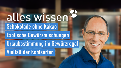 Moderator Thomas Ranft sowie die Themen bei "alles wissen" am 24.10.2024: Schokolade ohne Kakao, Exotische Gewürzmischungen, Urlaubsstimmung im Gewürzregal, Vielfalt der Kohlsorten