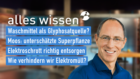 Moderator Thomas Ranft sowie die Themen bei "alles wissen" vom 06.03.2025: Waschmittel als Glyphosatquelle?, Moos: unterschätzte Superpflanze, Elektroschrott richtig entsorgen, Wie verhindern wir Elektromüll?