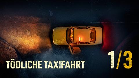 Ein offenes, verlassenes Taxi aus der Vogelperspektive bei Nacht, in orangefarbenem Licht (Collage). Text: Tödliche Taxifahrt, 1/3