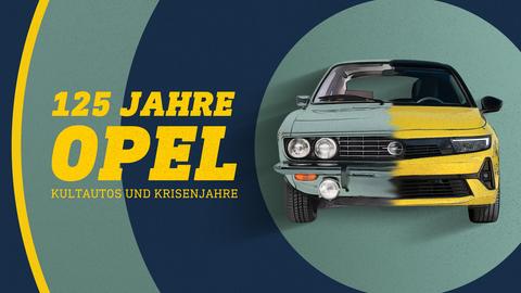 Ein Opel Manta aus den 70ern und ein Opel Astra aus der heutigen Zeit verschmelzen auf blau-grünem Grund zu einem Auto (Collage), links das Logo mit Schriftzug: 125 Jahre Opel - Kultautos und Krisenjahre.  