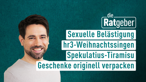 Moderator Daniel Johé sowie die Themen bei "Die Ratgeber" am 20.12.2024: Sexuelle Belästigung, hr3-Weihnachtssingen, Spekulatius-Tiramisu, Geschenke originell verpacken