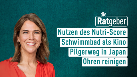 Moderatorin Anne Brüning sowie die Themen bei "Die Ratgeber" am 24.01.2025: Nutzen des Nutri-Score, Schwimmbad als Kino, Pilgerweg in Japan, Ohren reinigen