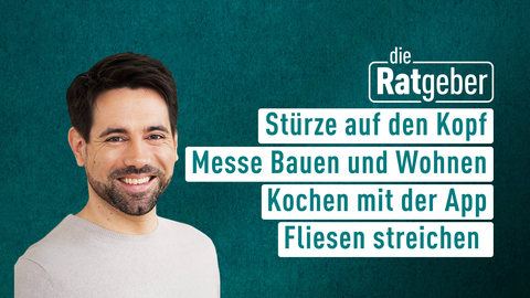 Moderator Daniel Johé sowie die Themen bei "Die Ratgeber" am 31.01.2025: Stürze auf den Kopf, Messe Bauen und Wohnen, Kochen mit der App, Fliesen streichen 