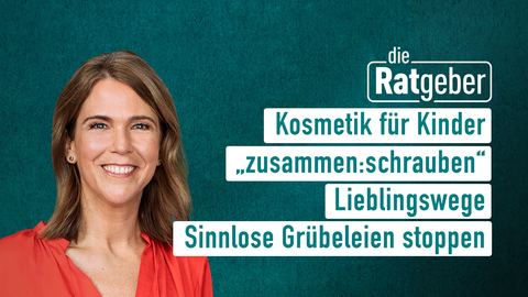 Moderatorin Anne Brüning sowie die Themen bei "Die Ratgeber" vom 12.08.2024: Kosmetik für Kinder, „zusammen:schrauben“, Lieblingswege, Sinnlose Grübeleien stoppen