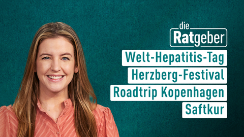 Moderatorin Jennifer Sieglar sowie die Themen für "Die Ratgeber" am 26.07.2024: Welt-Hepatitis-Tag, Herzberg-Festival, Roadtrip Kopenhagen, Saftkur