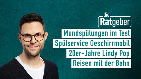 Moderator Kai Fischer mit den Themen der Sendung "Die Ratgeber" vom 29.08.2024: Mundspülungen im Test, Spülservice Geschirrmöbel, 20er-Jahre Lindy Pop, Reisen mit der Bahn