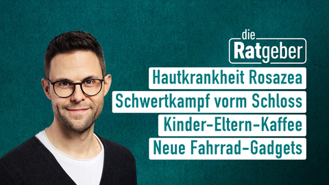 Moderator Kai Fischer mit den Themen der Sendung "Die Ratgeber" vom 09.09.2024: Hautkrankheit Rosazea, Schwertkampf vorm Schloss, Kinder-Eltern-Kaffee, Neue Fahrrad-Gadgets