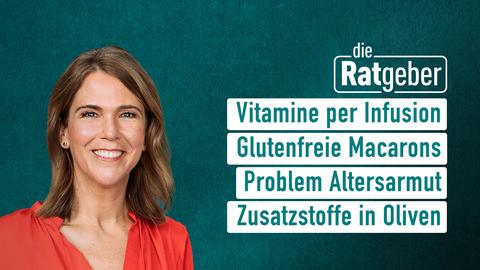 Moderatorin Anne Brüning sowie die Themen bei "Die Ratgeber" vom 30.10.2024: Vitamine per Infusion, Glutenfreie Macarons, Problem Altersarmut, Zusatzstoffe in Oliven.