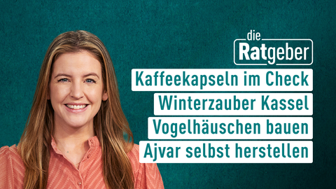 Moderatorin Jennifer Sieglar sowie die Themen bei "Die Ratgeber" am 08.11.2024: Kaffeekapseln im Check, Winterzauber Kassel, Vogelhäuschen bauen, Maronencremesuppe