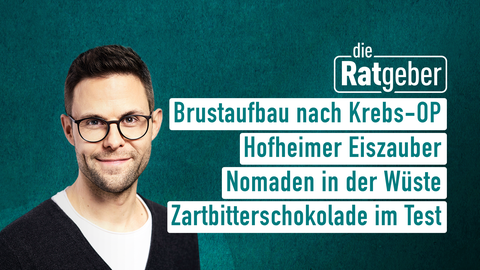 Moderator Kai Fischer sowie die Themen bei "die Ratgeber" am 21.11.2024: Brustaufbau nach Krebs-OP, Hofheimer Eiszauber, Noamden in der Wüste, Zartbitterschokolade im Test