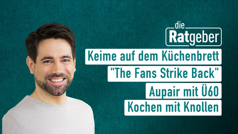 Moderator Daniel Johé sowie die Themen bei "Die Ratgeber" vom 15.01.2025: Keime auf dem Küchenbrett, "The Fans Strike Back", Aupair mit Ü60, Kochen mit Knollen