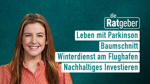 Moderatorin Jennifer Sieglar sowie die Themen bei "Die Ratgeber" vom 04.02.2025: Leben mit Parkinson, Baumschnitt, Winterdienst am Flughafen, Nachhaltiges Investieren