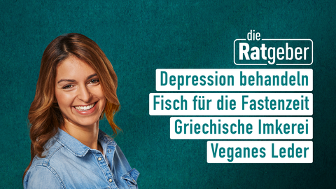 Moderatorin Jasmin Pour sowie die Themen bei "Die Ratgeber" vom 11.03.2025: Depression behandeln, Fisch für die Fastenzeit, Griechische Imkerei, Veganes Leder