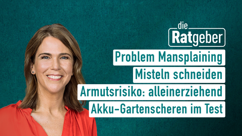 Moderatorin Anne Brüning sowie die Themen bei "Die Ratgeber" vom 29.10.2024: Problem Mansplaining, Misteln schneiden, Armutsrisiko: alleinerziehend, Akku-Gartenscheren im Test.