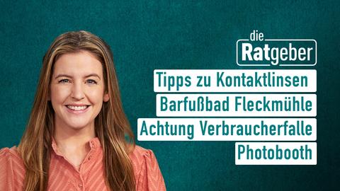 Ratgeber Moderatorin Jennifer Sieglar mit den Themen der Sendung vom 19. August 2024: Tipps zu Kontaktlinsen, Barfußbad Fleckmühle, Achtung Verbraucherfalle, Photobooth 