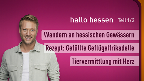 Moderator Jens Pflüger sowie die Themen bei "hallo hessen" am 12.08.2024: Wandern an hessischen Gewässern, Rezept: Gefüllte Geflügelfrikadelle, Tiervermittlung mit Herz