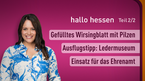 Moderatorin Leonie Koch sowie die Themen bei "hallo hessen" am 15.11.2024: Gefülltes Wirsingblatt mit Pilzen, Ausflugstipp: Ledermuseum, Einsatz für das Ehrenamt