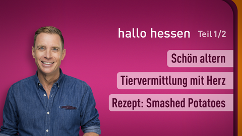 Moderator Jens Kölker sowie die Themen bei "hallo hessen" am 26.08.2024: Schön altern, Tiervermittlung mit Herz, Rezept: Smashed Potatoes