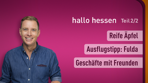 Moderator Jens Kölker sowie die Themen bei "hallo hessen" am 27.08.2024: Reife Äpfel, Ausflugstipp: Fulda, Geschäfte mit Freunden