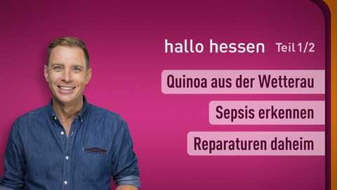 Moderator Jens Kölker sowie die Themen bei "hallo hessen" am 28.08.2024: Quinoa aus der Wetterau, Sepsis erkennen, Reparaturen daheim