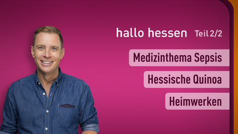 Moderator Jens Kölker sowie die Themen bei "hallo hessen" am 28.08.2024: Medizinthema Sepsis, Hessische Quinoa, Heimwerken