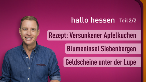 Moderator Jens Kölker sowie die Themen bei "hallo hessen" am 29.08.2024: Rezept: Versunkener Apfelkuchen, Blumeninsel Siebenbergen, Geldscheine unter der Lupe