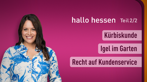 Moderatorin Leonie Koch sowie die Themen bei "hallo hessen" am 10.09.2024: Kürbiskunde, Igel im Garten, Recht auf Kundenservice