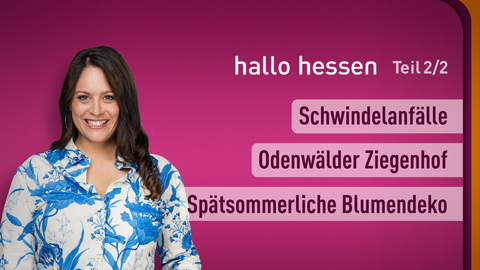 Moderatorin Leonie Koch sowie die Themen bei "hallo hessen" am 11.09.2024: Schwindelanfälle, Odenwälder Ziegenhof, Spätsommerliche Blumendeko