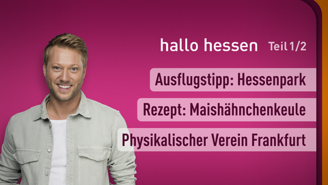 Moderator Jens Pflüger sowie die Themen bei "hallo hessen" vom 04.10.2024: Ausflugstipp: Hessenpark, Rezept: Maishähnchenkeule, Physikalischer Verein Frankfurt