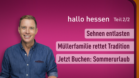 Moderator Jens Kölker sowie die Themen bei "hallo hessen" vom 06.11.2024: Sehnen entlasten, Müllerfamilie rettet Tradition, Jetzt buchen: Sommerurlaub