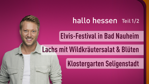 Moderator Jens Pflüger sowie die Themen bei "hallo hessen" am 16.08.2024: Elvis-Festival in Bad Nauheim, Lachs mit Wildkräutersalat und Blüten, Klostergarten Seligenstadt