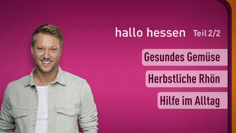 Moderator Jens Pflüger sowie die Themen bei "hallo hessen" Teil 2 vom 29.10.2024: Gesundes Gemüse, Herbstliche Rhön, Hilfe im Alltag.