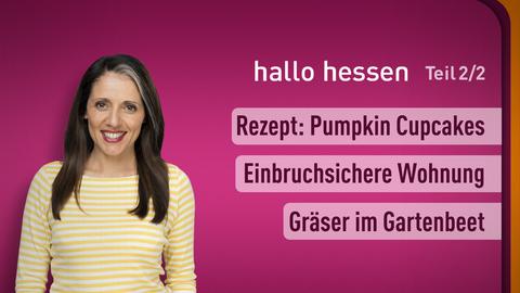 Moderator Selma Üsük sowie die Themen bei hallo hessen Teil 2 vom 24.10.2024: Rezept: Pumpkin Cupcakes, Einbruchsichere Wohnung, Gräser im Gartenbeet.