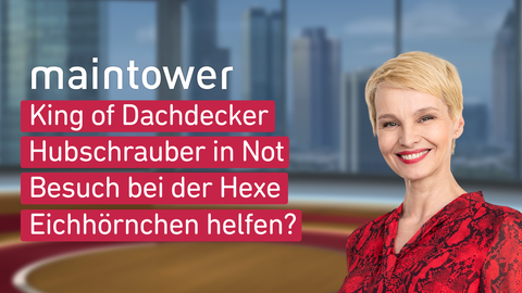 Moderatorin Susan Atwell sowie die Themen bei "maintower" vom 25.10.2024: King of Dachdecker, Hubschrauber in Not, Besuch bei der Hexe, Eichhörnchen helfen?