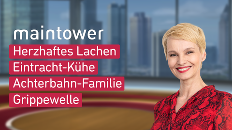 Moderatorin Susan Atwell sowie die Themen bei "maintower" vom 24.01.2025: Herzhaftes Lachen, Eintracht-Kühe, Achterbahn-Familie, Grippewelle