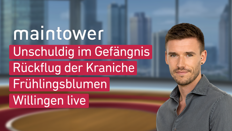 Moderator Marvin Fischer sowie die Themen bei "maintower" am 31.01.2025: Unschuldig im Gefängnis, Rückflug der Kraniche, Frühlingsblumen, Willingen live