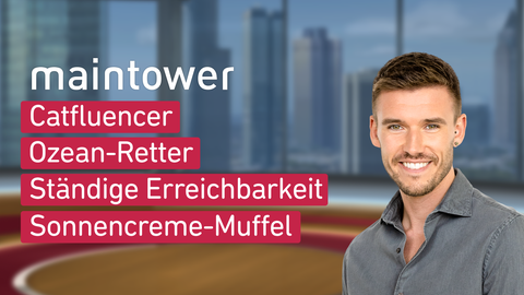 Moderator Marvin Fischer sowie die Themen bei "maintower weekend" am 31.08.2024: Catfluencer, Ozean-Retter, Ständige Erreichbarkeit, Sonnencreme-Muffel 