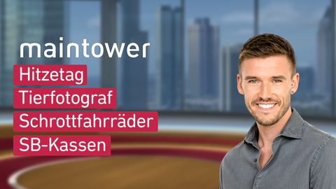 Moderator Marvin Fischer sowie die Themen von "maintower" am 29.08.2024: Hitzetag, Tierfotograf, Schrottfahrräder, SB-Kassen