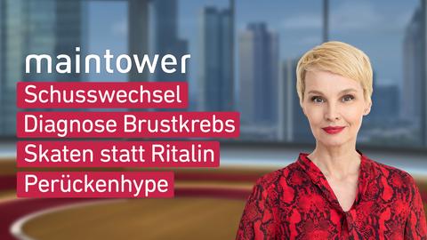 Moderatorin Susann Atwell sowie die Themen bei "maintower" am 24.10.2024: Schusswechsel, Diagnose Brustkrebs, Skaten statt Ritalin, Perückenhype.