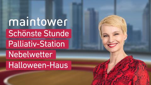 Moderatorin Susann Atwell sowie die Themen bei "maintower" vom 28.10.2024: Schönste Stunde, Palliativ-Station, Nebelwetter, Halloween-Haus.