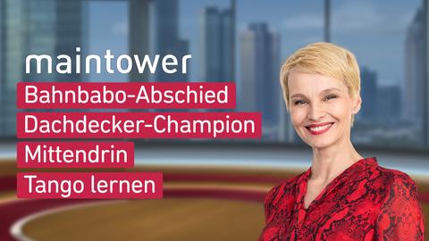 Moderatorin Susann Atwell sowie die Themen bei "maintower" am 30.10.2024: Bahnbabo-Abschied, Dachdecker-Champion, Mittendrin, Tango lernen.