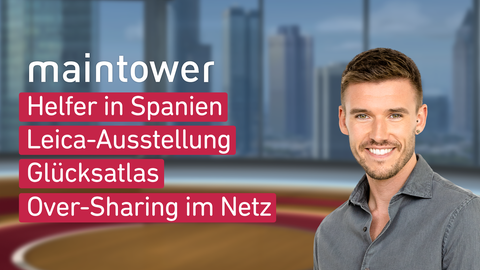 Moderator Marvin Fischer sowie die Themen bei "maintower" am 05.11.2024: Helfer in Spanien, Leica-Ausstellung, Glücksatlas, Over-Sharing im Netz