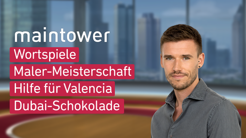 Moderator Marvin Fischer sowie die Themen bei "maintower" am 12.11.2024: Wortspiele, Maler-Meisterschaft, Hilfe für Valencia, Dubai Schokolade