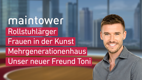 Moderator Marvin Fischer sowie die Themen bei "maintower" vom 11.03.2025: Rollstuhlärger, Frauen in der Kunst, Mehrgenerationenhaus,Unser neuer Freund Toni