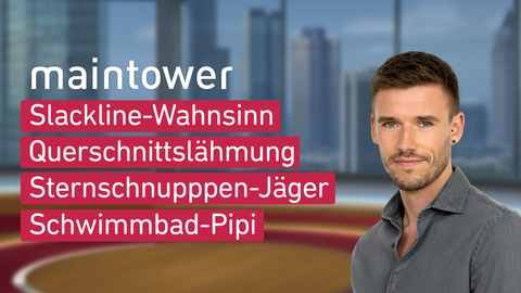 Moderatorin Susan Atwell sowie die Themen bei "maintower weekend" vom 17.08.2024: Slackline-Wahnsinn, Querschnittslähmung, Sternschnuppen-Jäger, Schwimmbad-Pipi