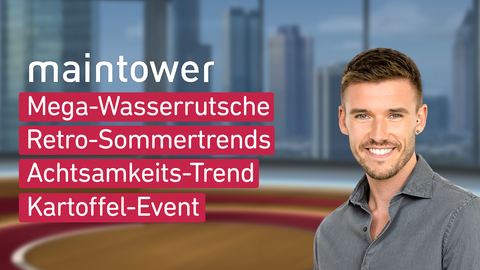 Moderator Marvin Fischer sowie die Themen bei "maintower" am 16.08.2024: Mega-Wasserrutsche, Retro-Sommertrends, Achtsamkeits-Trend, Kartoffel-Event.