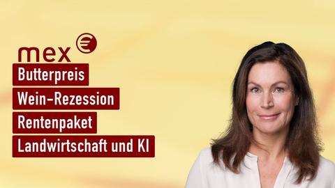 Moderatorin Claudia Schick sowie die Themen bei "mex" am 04.09.2024: Butterpreis, Wein-Rezession, Rentenpaket, Landwirtschaft und KI