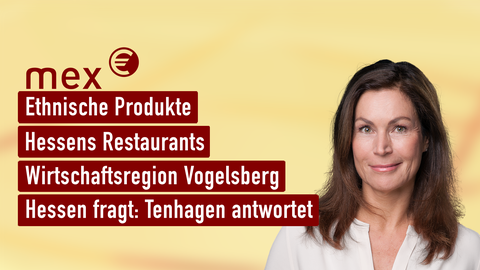 Moderatorin Claudia Schick sowie die Themen von "mex" am 15.01.2025: Ethnische Pridukte, Hessens Restaurants, Wirtschaftsregion Vogelsberg, Hessen fragt: Tenhagen antwortet